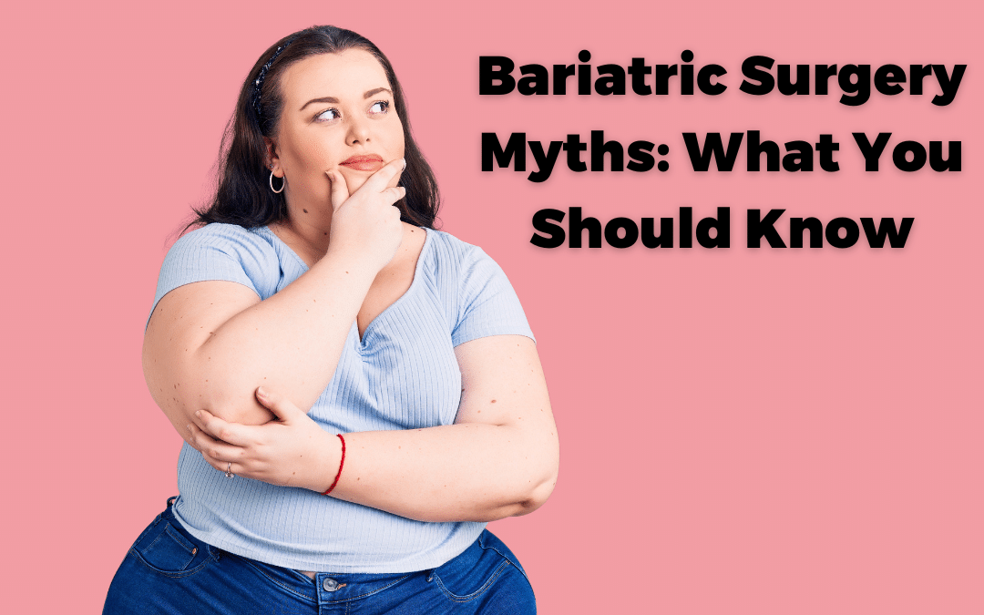 Bariatric Surgery Myths: What You Should Know