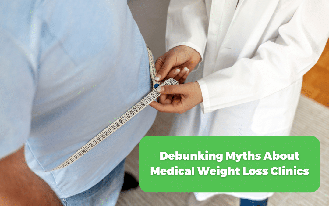 Debunking Myths About Medical Weight Loss Clinics